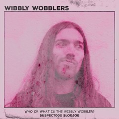 SUSPECT002 SLOEJOE WOBBLERS MIX