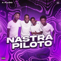 A FLUXO - NASTRA PILOTO ( PROD. PEDRO MIX DJ)