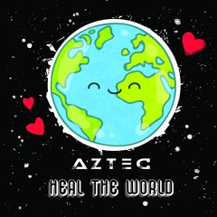 Stream Aztec - Heal The World (Original Mix) by Aztec | Listen ...