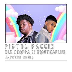 NLE Choppa // BigXThaPlug - Pistol Paccin (Jaydedd remix)
