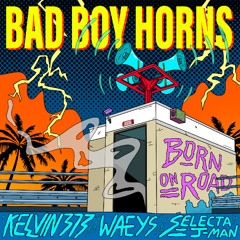 Kelvin 373, Waeys & Selecta J-Man - Bad Boy Horns- Out Now!