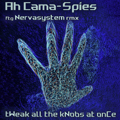 Ah Cama-Spies - tWeak all the kNobs at onCe