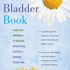 View EPUB 📫 The Better Bladder Book: A Holistic Approach to Healing Interstitial Cys