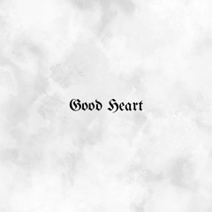 "Good Heart" (Prod. NicoNiceWitIt)