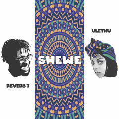 Ulethu And Reverb7 - Shewe