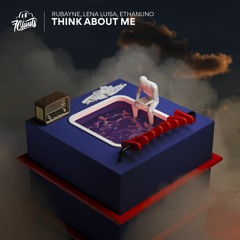 Rubayne, Lena Luisa, EthanUno - Think About Me