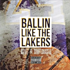 Dsteez Ft ComptonAssTg X Ballin Like The Lakers (prod. By Smackz )