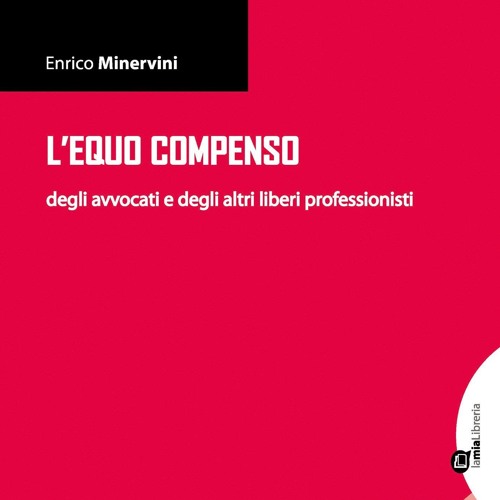 Download Book [PDF] L' equo compenso degli avvocati e degli altri liberi professionisti (Italian