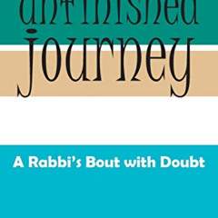 [View] KINDLE 📑 Unfinished Journey: A Rabbi's Bout With Doubt by  Simon Glustrom [KI