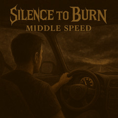Silence To Burn - Middle Speed