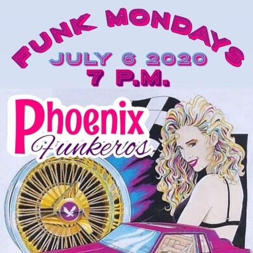 PhoenixFunkeros - 7-6-2020 - FunkMondays