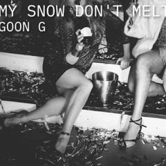 MY SNOW DON'T MELT