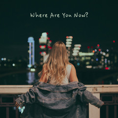 Where Are You Now