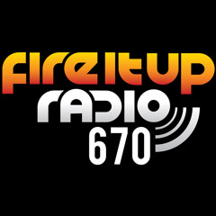 Fire It Up Radio 670