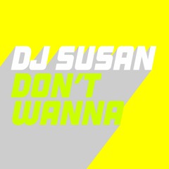 DJ Susan - Don't Wanna (Extended Mix)