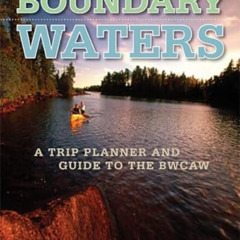[ACCESS] EPUB ✏️ Exploring the Boundary Waters: A Trip Planner and Guide to the BWCAW