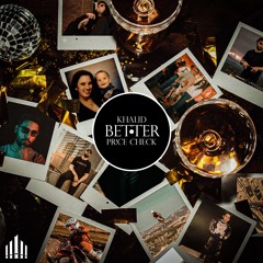 Khalid - Better (PR!CE Check)
