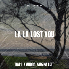 NIKI - LA LA LOST YOU (RAPH X ANDRA YADZKA EDIT)