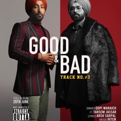 Good N Bad - Gopi Waraich Ft. Tarsem Jassar
