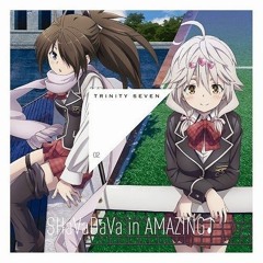 Trinity seven ED2 - SHaVaDaVa in AMAZING