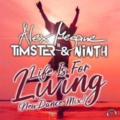Alex Megane x Timster & Ninth - Life Is For Living [NewDance Edit]