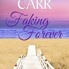 Access KINDLE 📥 From Faking To Forever (Starling Bay Book 4) by  Sienna Carr KINDLE