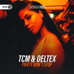 TCM & Deltex - Party Don't Stop (DWX Copyright Free)