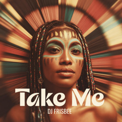 Dj Frisbee - Take Me