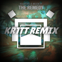 KAJACKS & M1CK3Y - THE REMEDY (KR1TT REMIX)