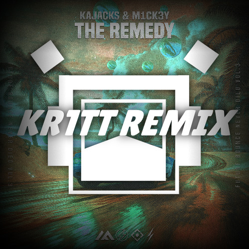 KAJACKS & M1CK3Y - THE REMEDY (KR1TT REMIX)