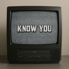 know you (prod boiyanel x mpewave)