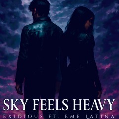 Sky Feels Heavy ft EmeLatina - Available on all streaming services!