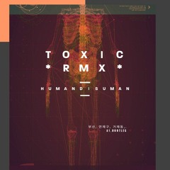 Britney Spears - Toxic RMX   HUMANDISUMAN//HARDTECHNO REMIX Bootleg