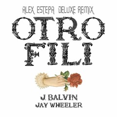 OTRO FILI - J - Balvin Ft. Jay - Wheeler (Alex Estepa Deluxe Remix 94.)