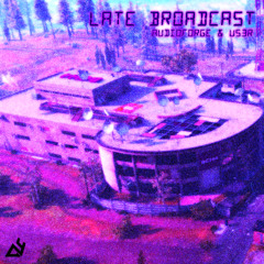 Late Broadcast (with Us3r)
