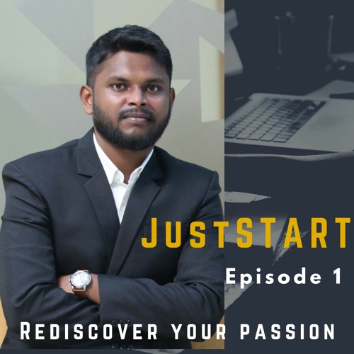Episode 1 - JustStart - A podcast by smitesh more