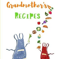 EPUB (⚡READ⚡) Grandmother's Recipes: Recipe book to write in, for grandma, great