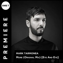 PREMIERE : Mark Tarmonea - More (Original Mix) [Eye And Eye]