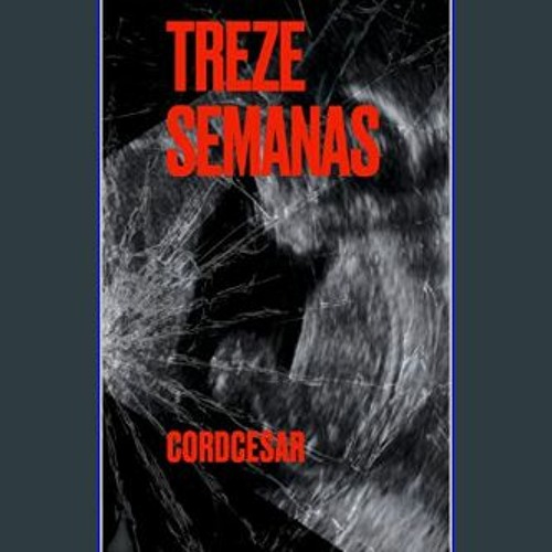 #^R.E.A.D ❤ Treze Semanas (Portuguese Edition)     Kindle Edition Book