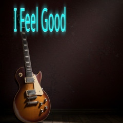 I feel Good