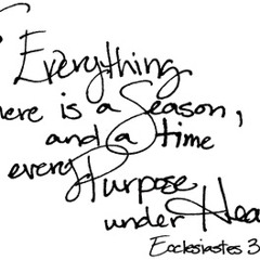 For Everything There Is A Season