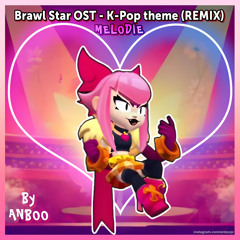 Melodie K-Pop (REMIX) | Brawl Stars OST