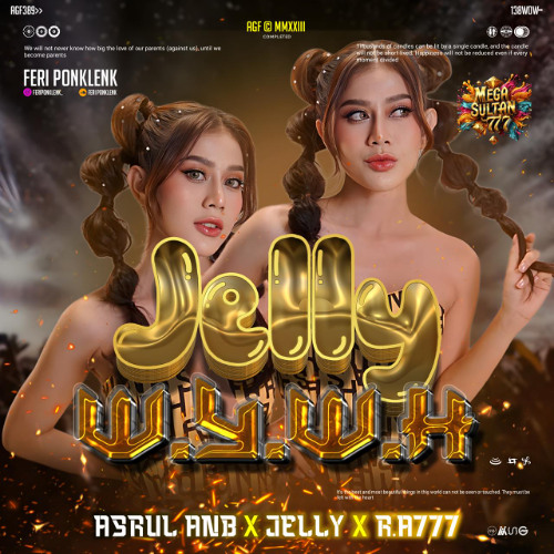 JELLY W.Y.W.H - #ASRUL ANB - ( FP x R.A777 ) #MEGASULTAN777BRAY! EXC