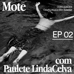 MOTE - Ep. 02 - Odailta Alves e Slim Soledad