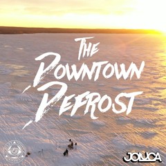 The Downtown Defrost - Joluca @ Pigeon Lake