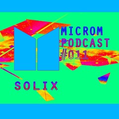 Microm Podcast #011 - Solix