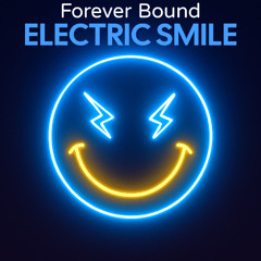 Forever Bound - Electric Smile