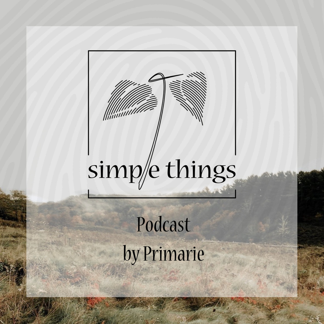 Simple Things Podcast by Primarie