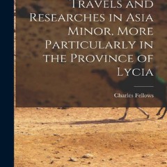 [PDF READ ONLINE] Travels and Researches in Asia Minor, More Particularly in the