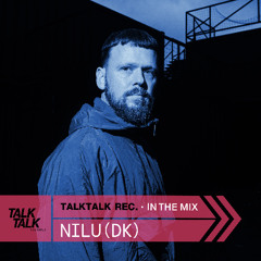 TalkTalk Records In The Mix #013 - NILU (DK)